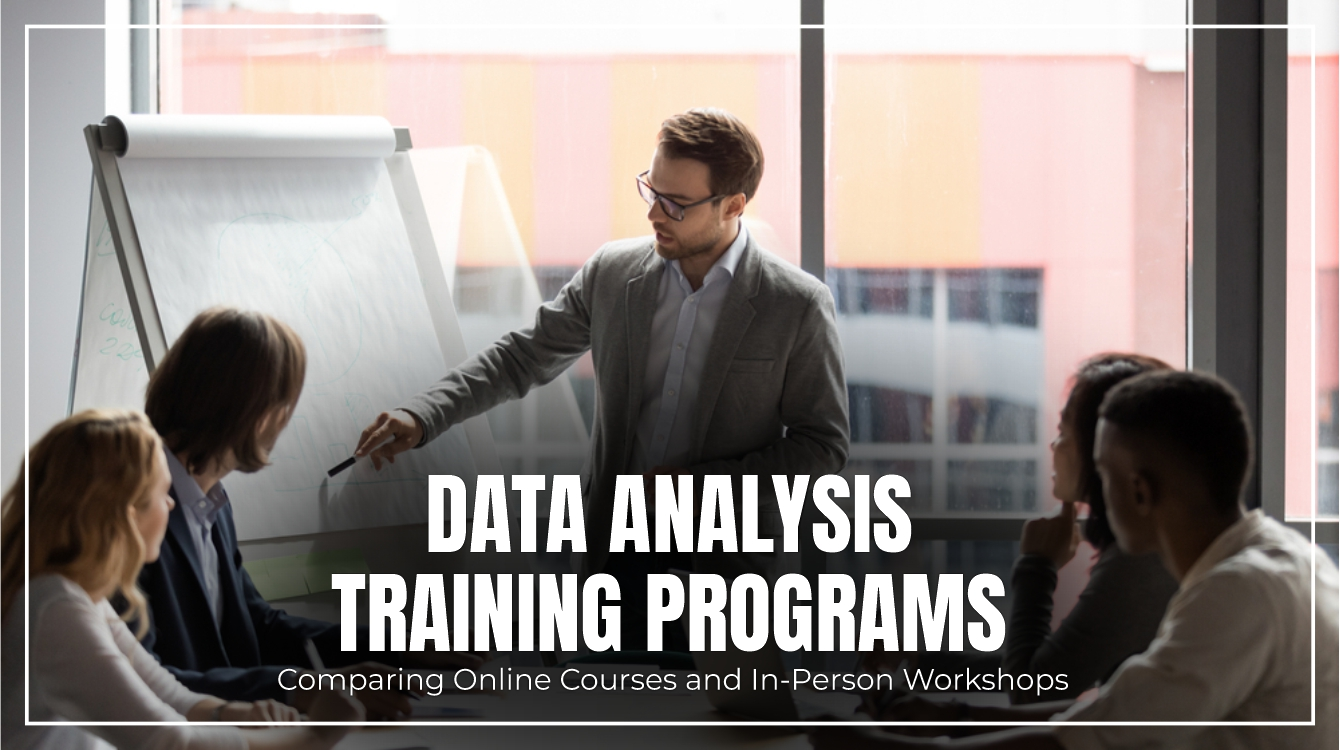 Data Analysis Training Programs: Comparing Online Courses and In-Person Workshops
