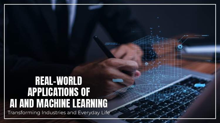 Real-World Applications of AI and Machine Learning: Transforming Industries and Everyday Life
