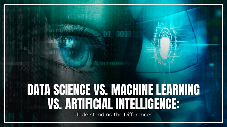 Data Science vs. Machine Learning vs. Artificial Intelligence: Understanding the Differences